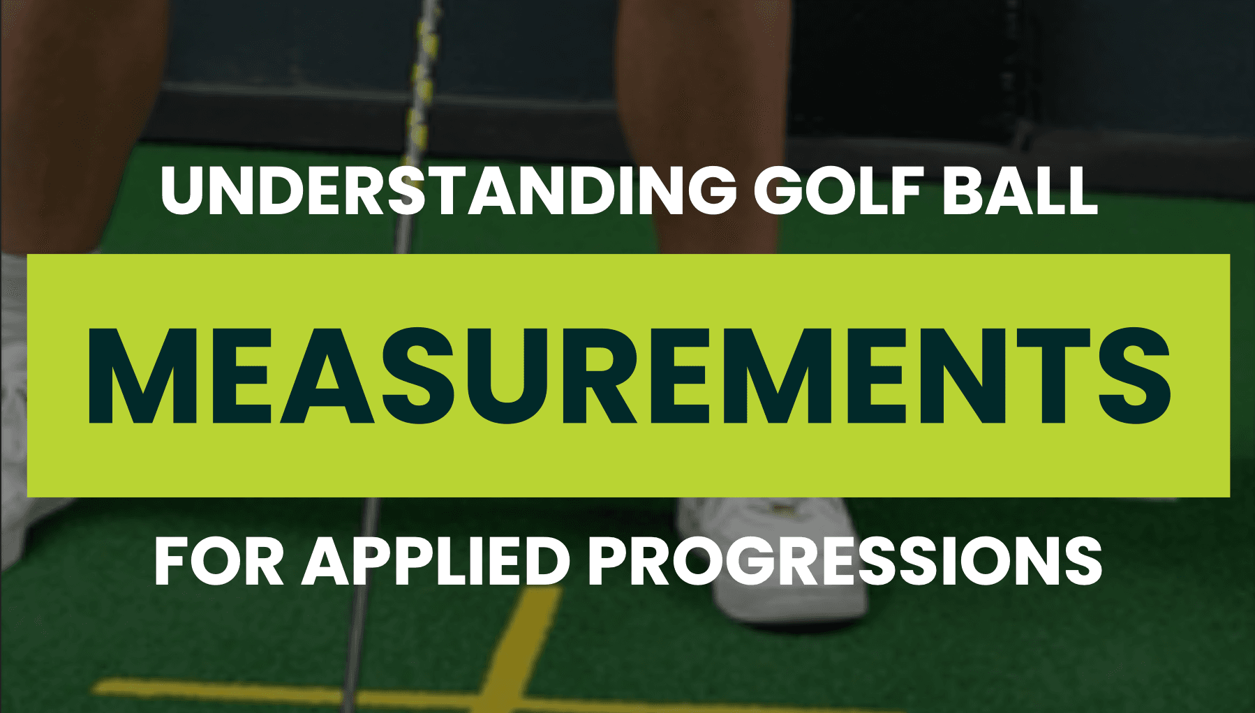 Understanding Golf Ball Measurements for Applied Progressions — DRVN Ebook