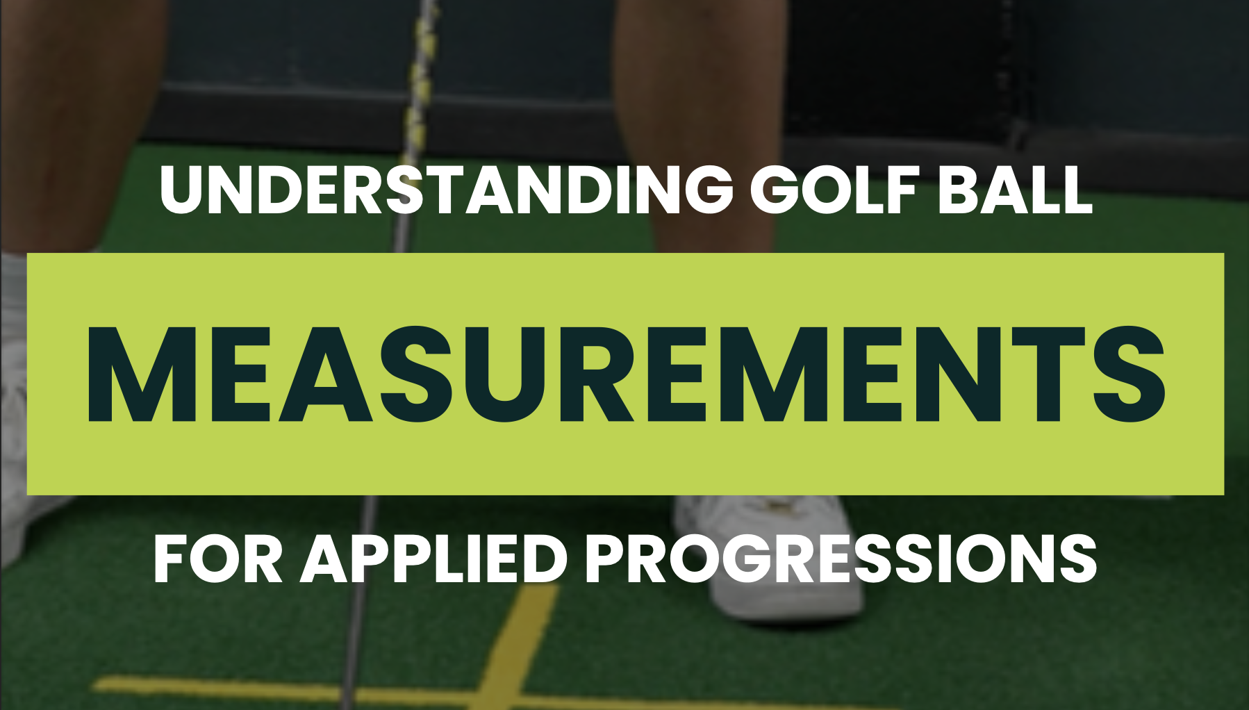 Understanding Golf Ball Measurements for Applied Progressions — DRVN Ebook