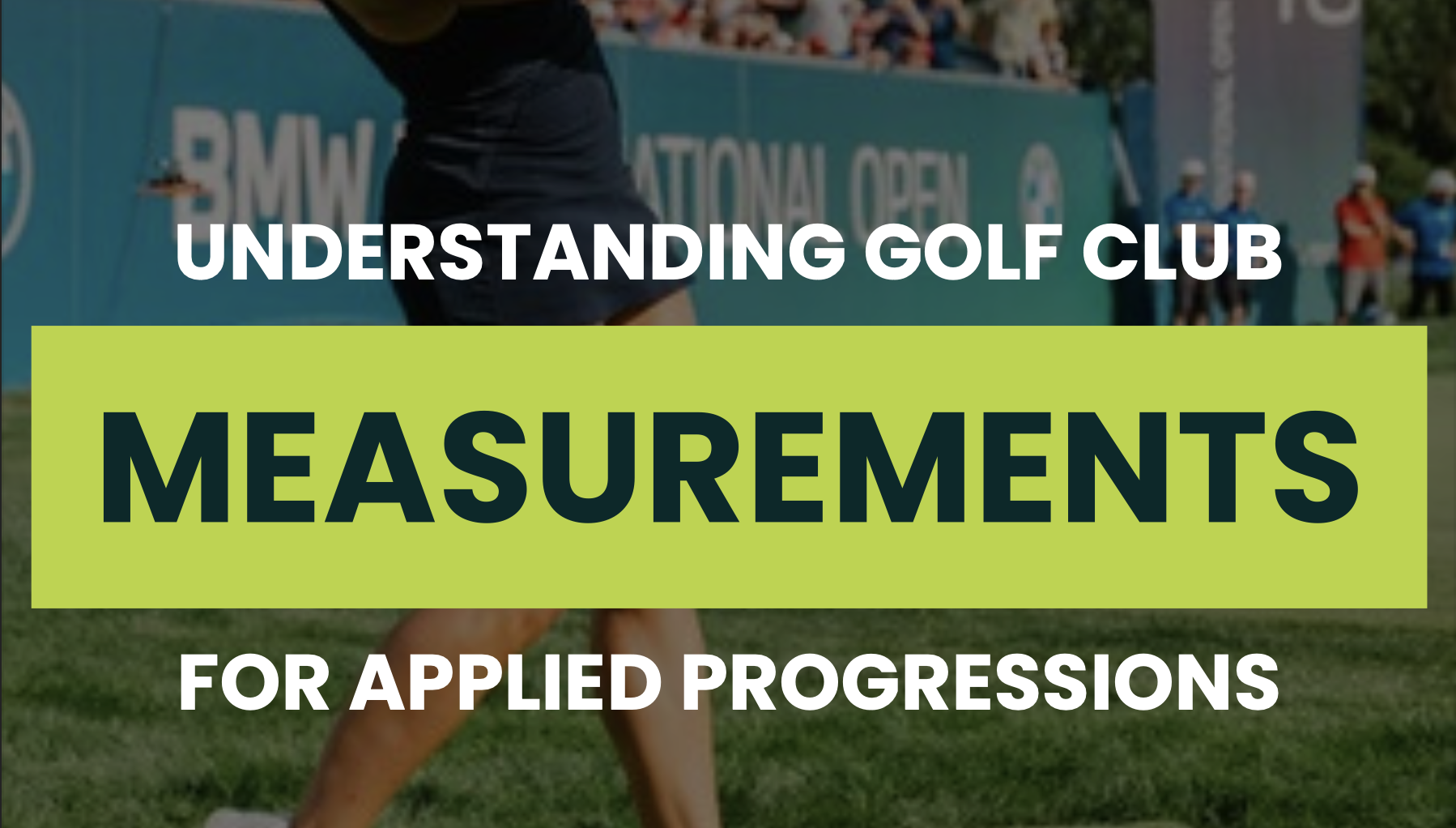 Understanding Golf Club Measurements for Applied Progressions — DRVN Ebook