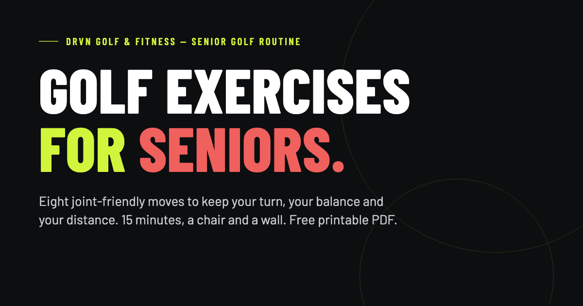 DRVN — Golf Exercises for Seniors: a joint-friendly routine with a free printable PDF